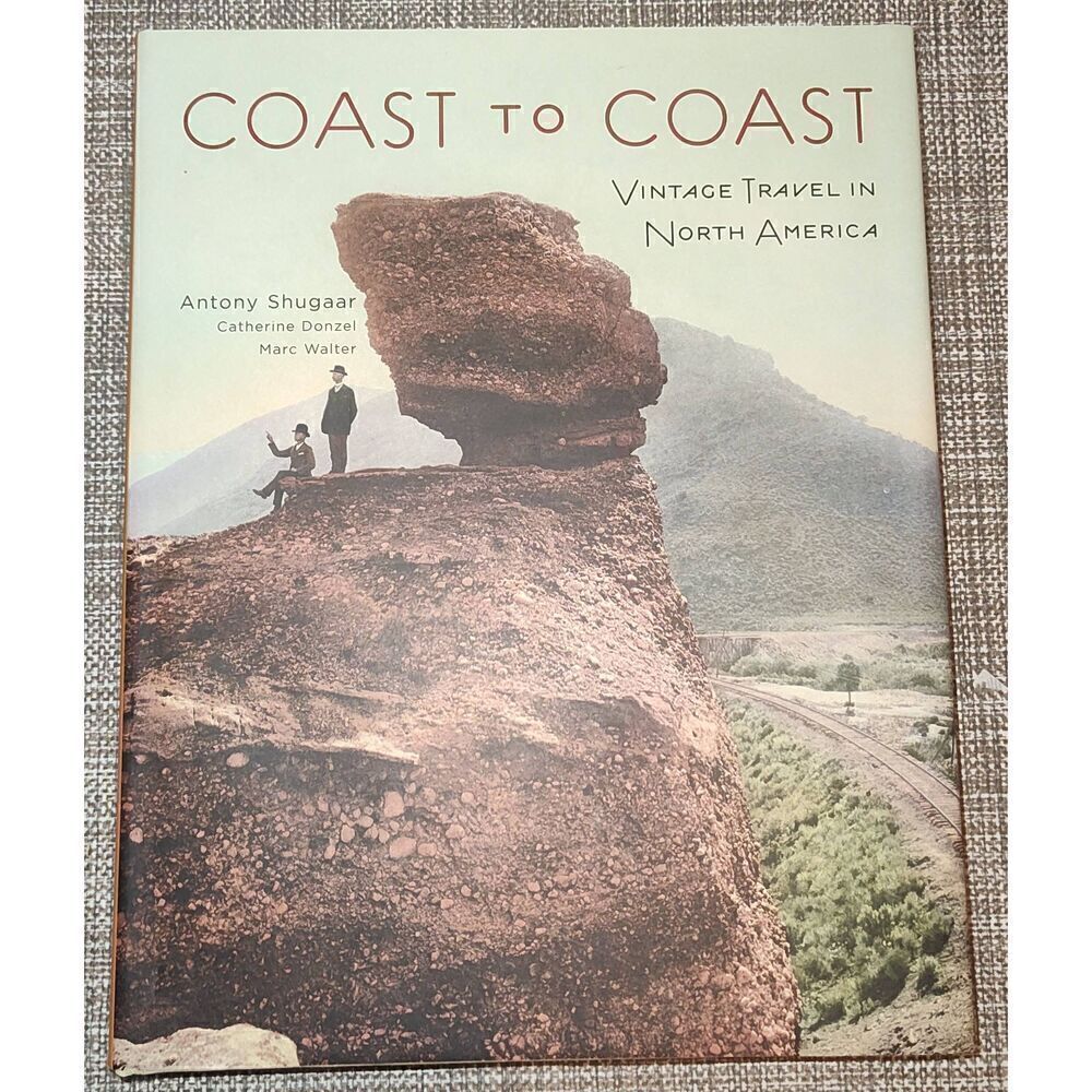 COAST TO COAST: VINTAGE TRAVEL IN NORTH AMERICA By Shugaar Donzel & Walter